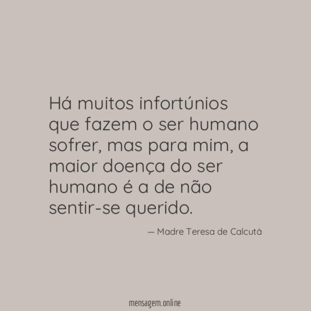 Há muitos infortúnios que fazem o ser humano sofrer