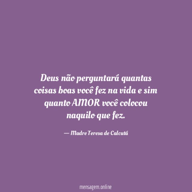 Deus não perguntará quantas coisas boas você fez
