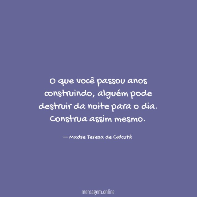 O que você passou anos construindo