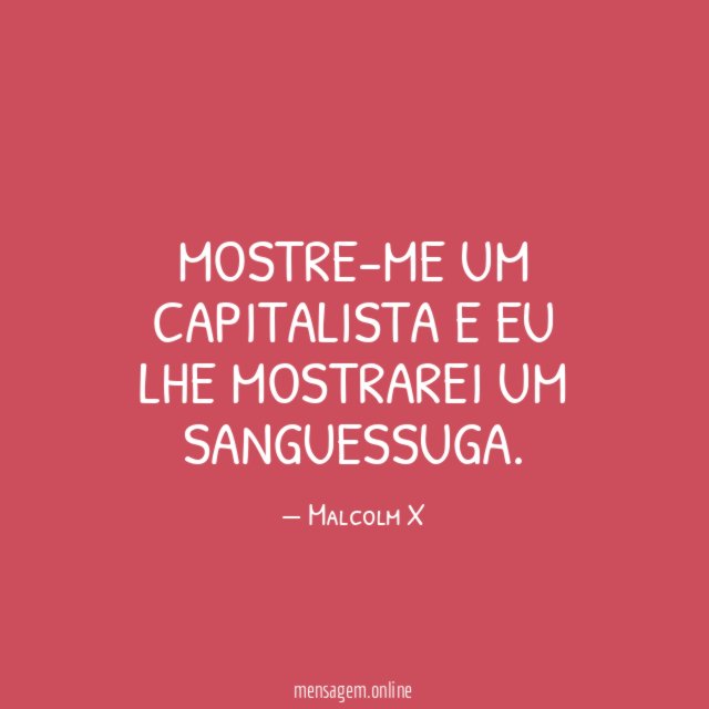 Mostre-me um capitalista e eu lhe mostrarei um sanguessuga