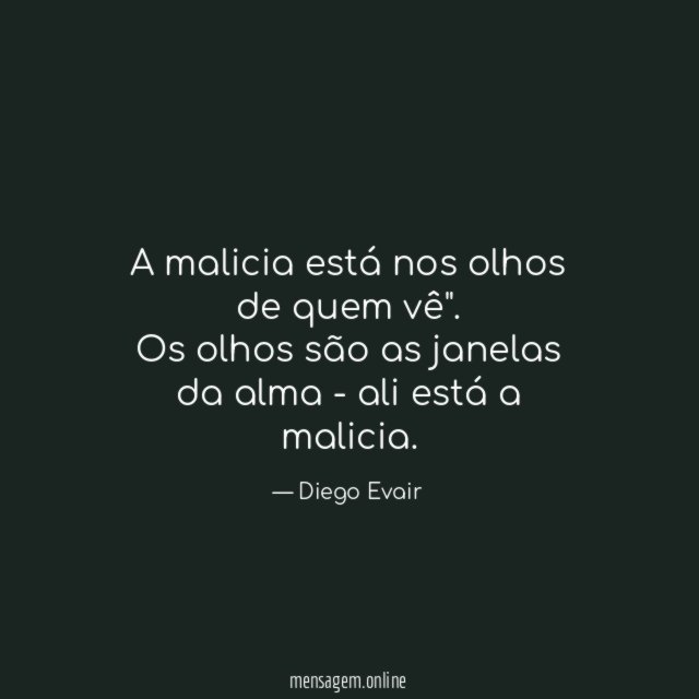 A malicia está nos olhos de quem vê"