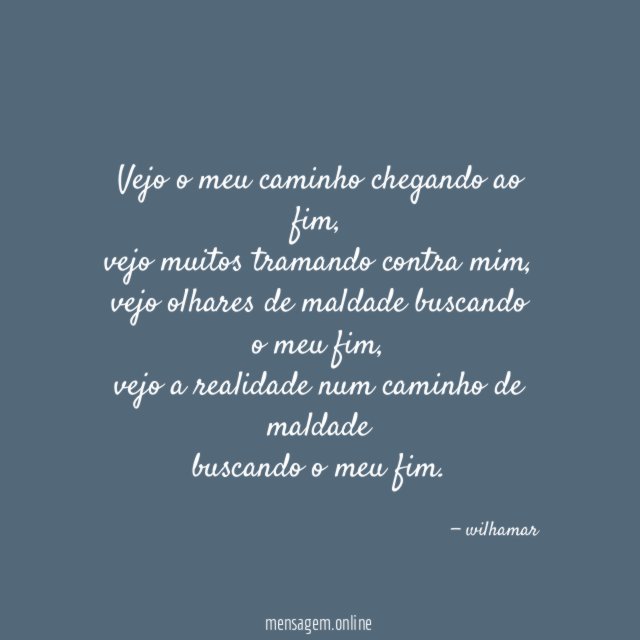 Vejo o meu caminho chegando ao fim