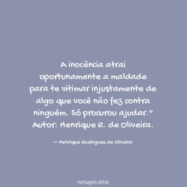 A inocência atrai oportunamente a maldade para