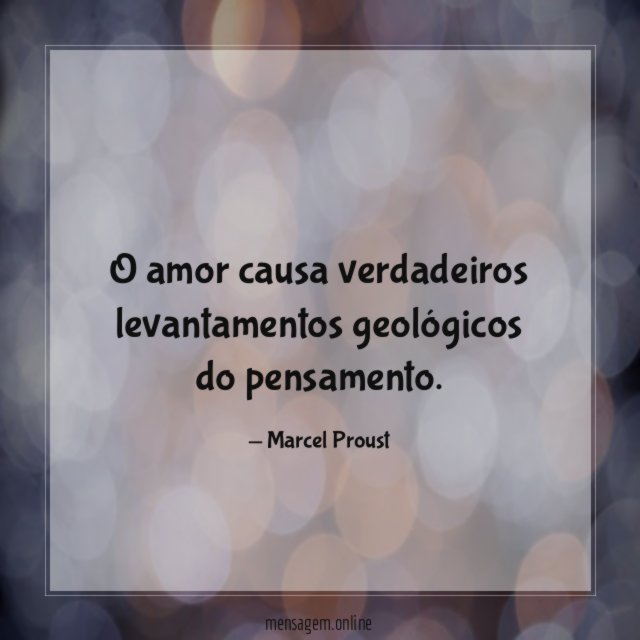 O amor causa verdadeiros levantamentos geológicos do pensamento