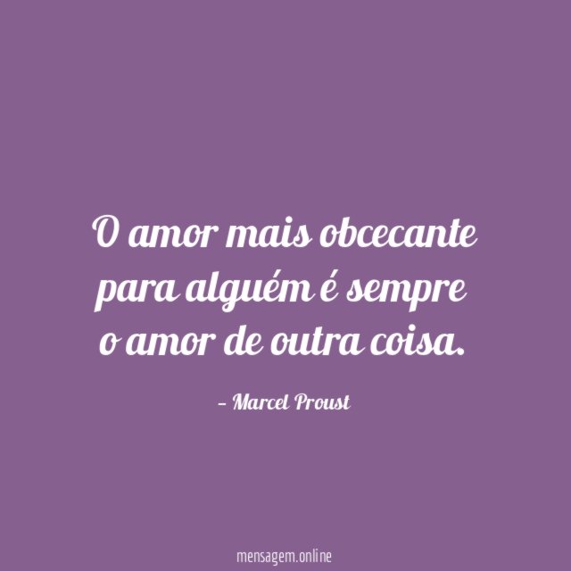 O amor mais obcecante para alguém é sempre