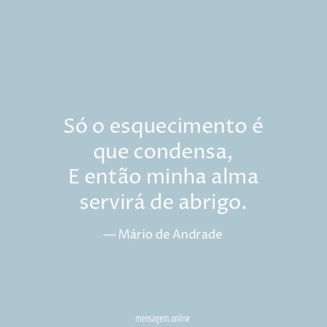 Só o esquecimento é que condensa