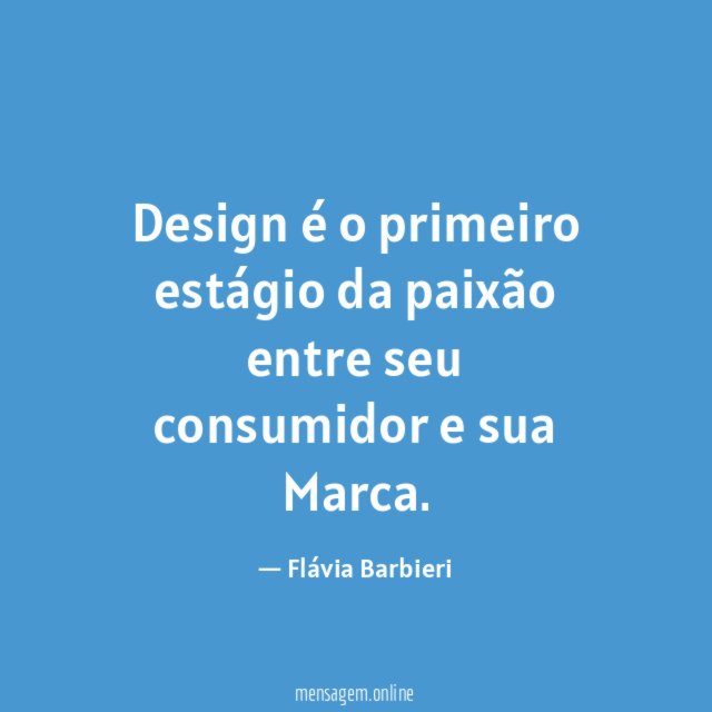 Design é o primeiro estágio da paixão entre