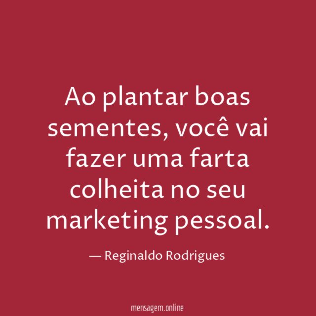 Ao plantar boas sementes