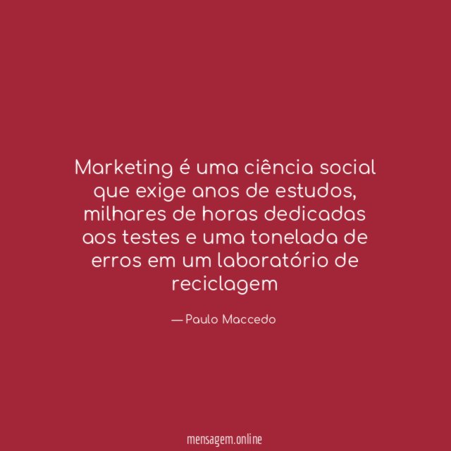 Marketing é uma ciência social que exige anos de estudos