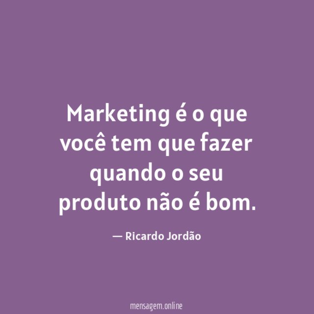 Marketing é o que você tem que fazer