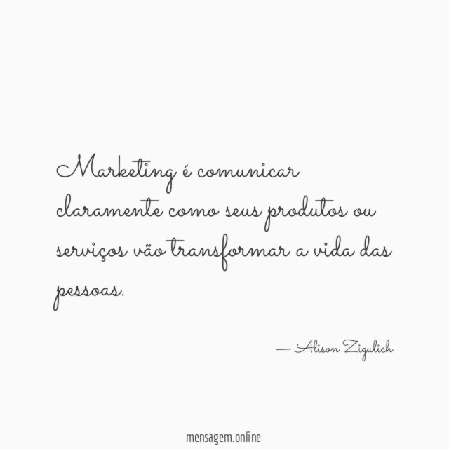 Marketing é comunicar claramente como seus produtos ou
