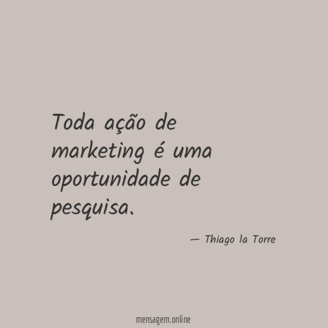 Toda ação de marketing é uma oportunidade de pesquisa