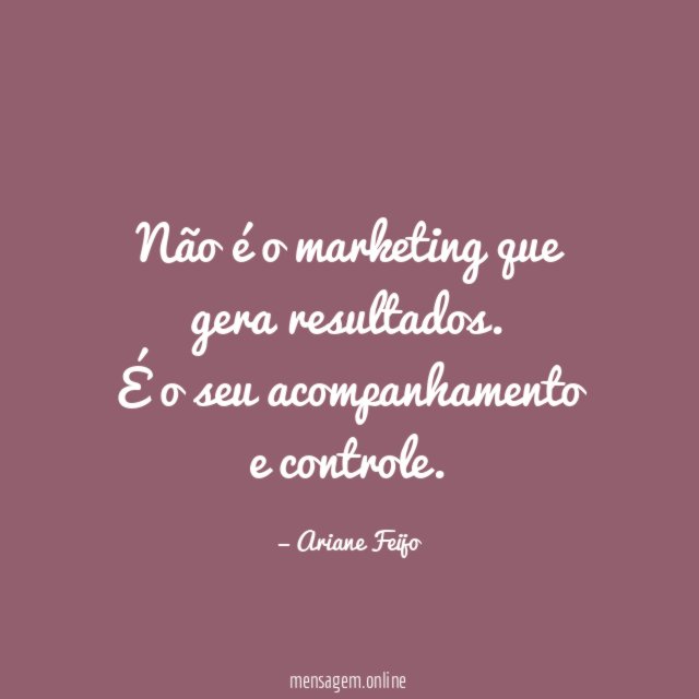 Não é o marketing que gera resultados
