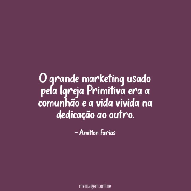 O grande marketing usado pela Igreja Primitiva era