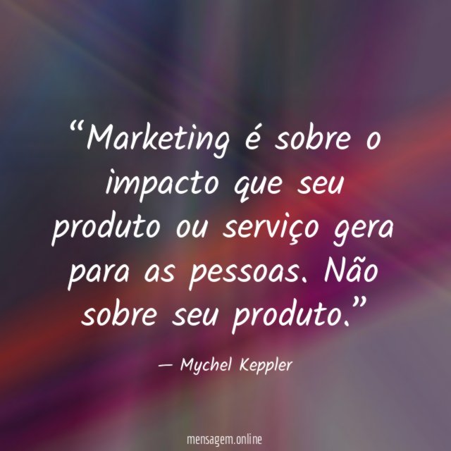 Marketing é sobre o impacto que seu produto