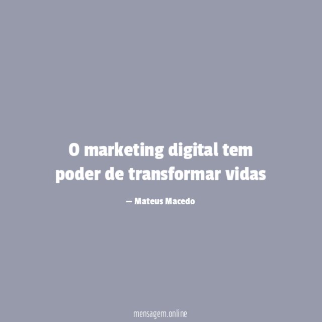 O marketing digital tem poder de transformar vidas