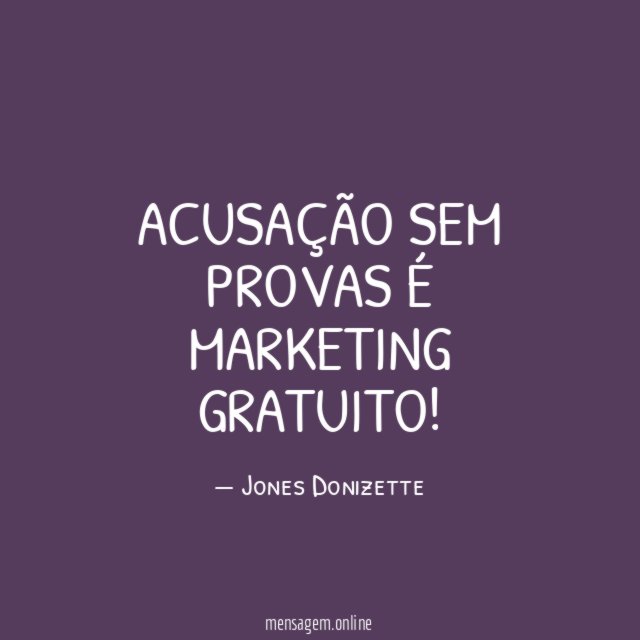 Acusação sem provas é Marketing Gratuito