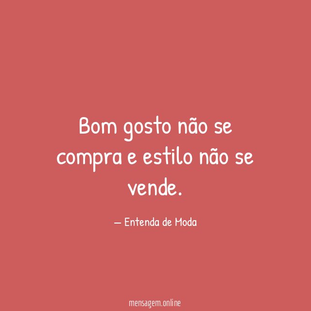 Bom gosto não se compra e estilo não se vende