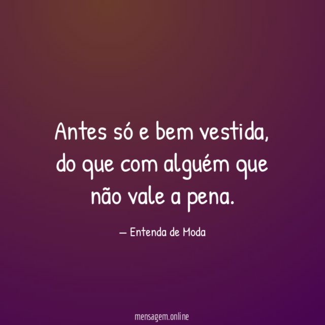 Antes só e bem vestida