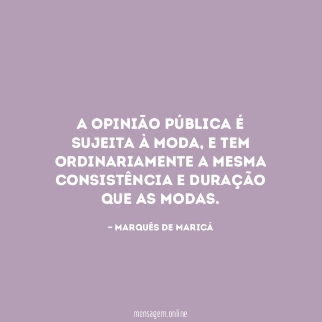 A opinião pública é sujeita à moda