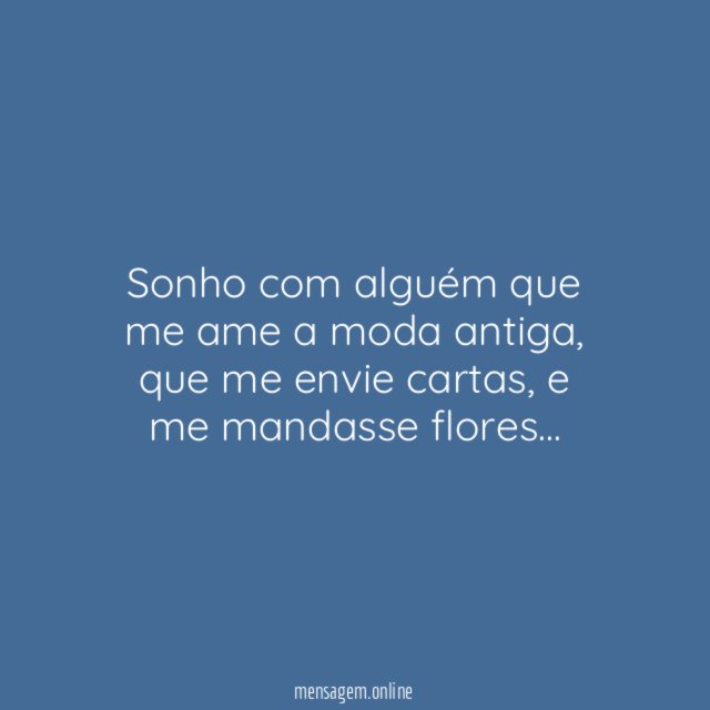 Sonho com alguém que me ame a moda antiga