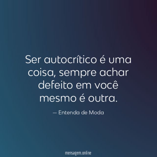 Ser autocrítico é uma coisa