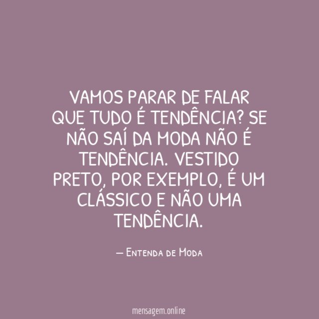 Vamos parar de falar que tudo é tendência