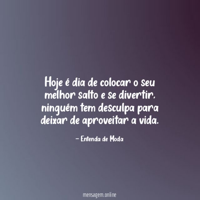 Hoje é dia de colocar o seu melhor salto e se divertir