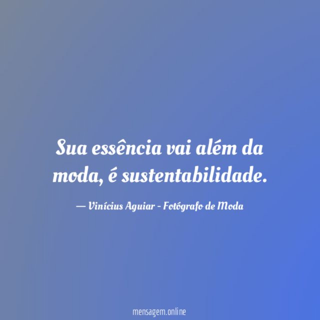Sua essência vai além da moda