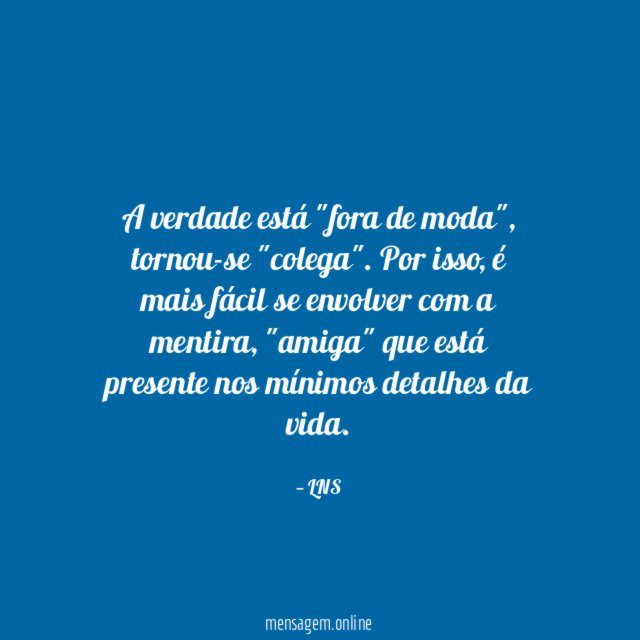 A verdade está "fora de moda"