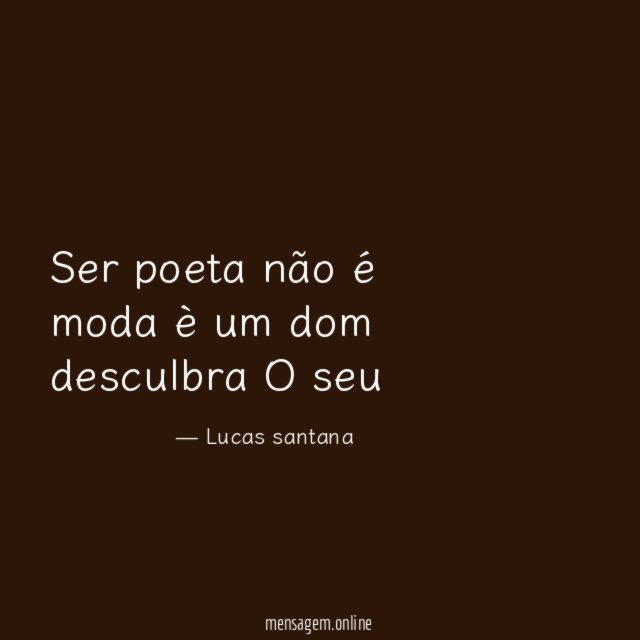 Ser poeta não é moda è um dom desculbra O seu
