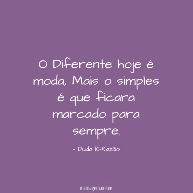 O Diferente hoje é moda