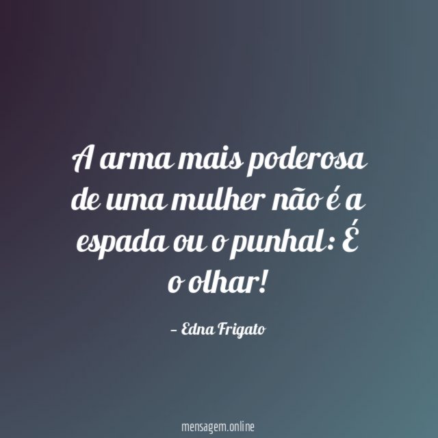 A arma mais poderosa de uma mulher não