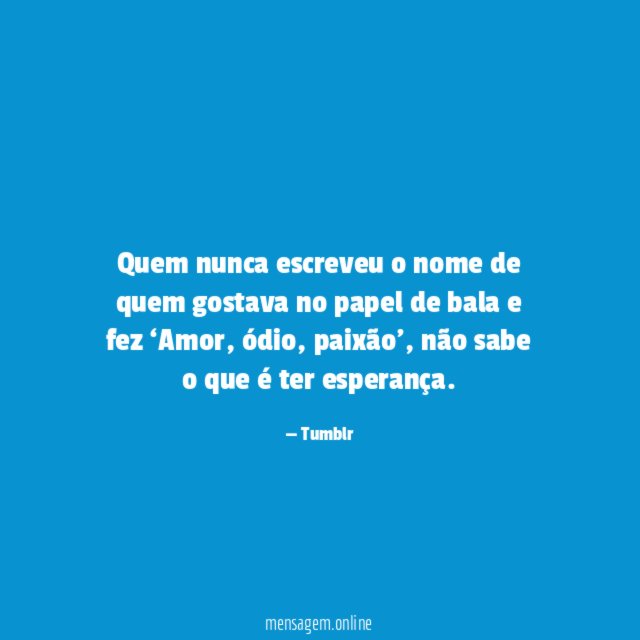 Quem nunca escreveu o nome de quem gostava