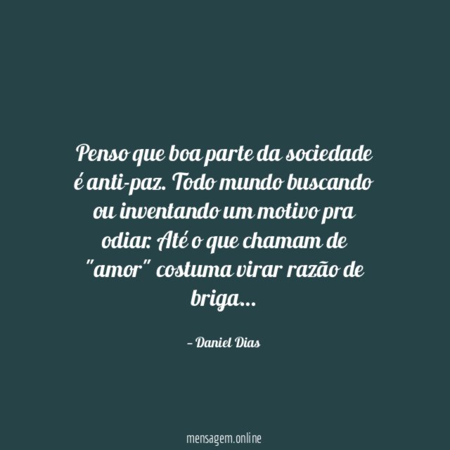 Penso que boa parte da sociedade é anti-paz