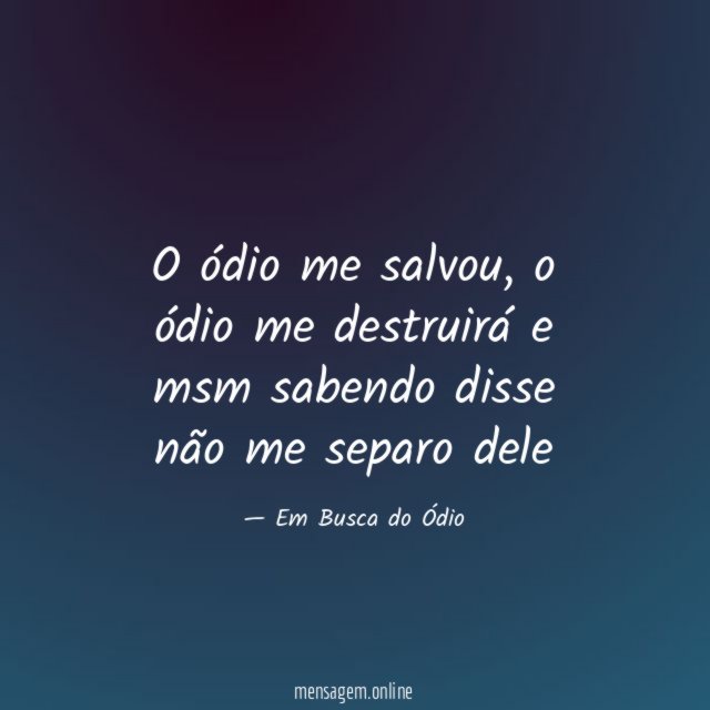 O ódio me salvou