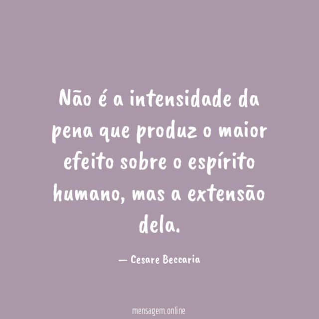 Não é a intensidade da pena que produz