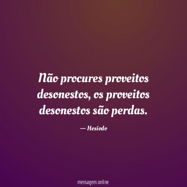 Não procures proveitos desonestos