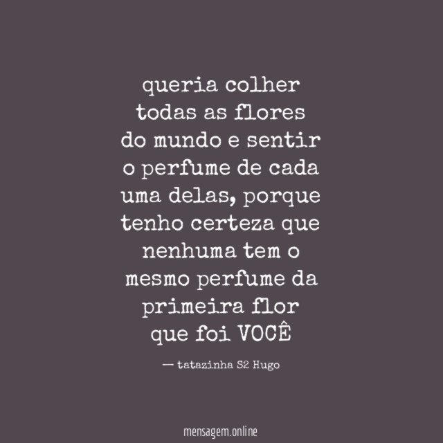 queria colher todas as flores do mundo e sentir