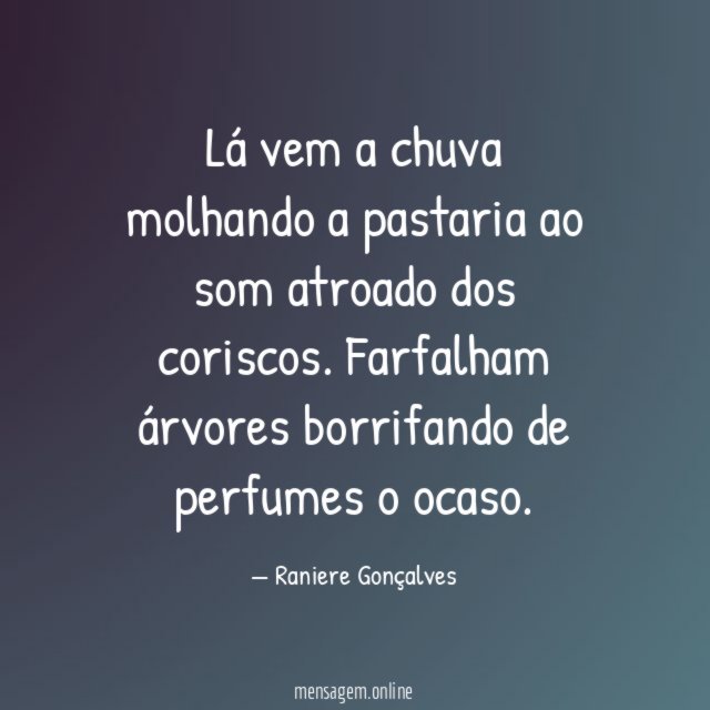 Lá vem a chuva molhando a pastaria ao som atroado dos coriscos