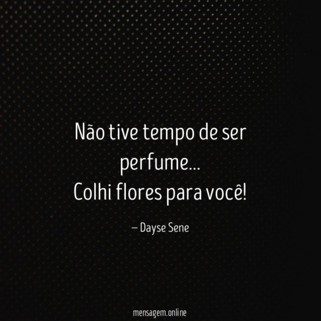 Não tive tempo de ser perfume