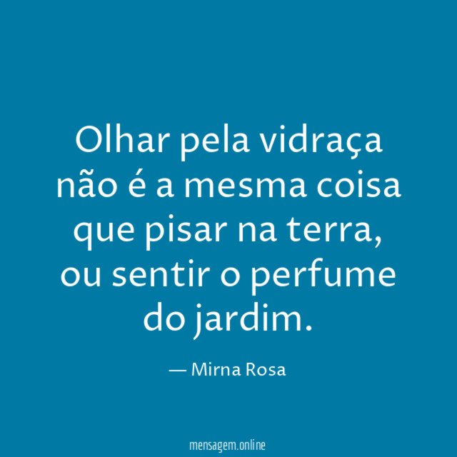 Olhar pela vidraça não é a mesma coisa