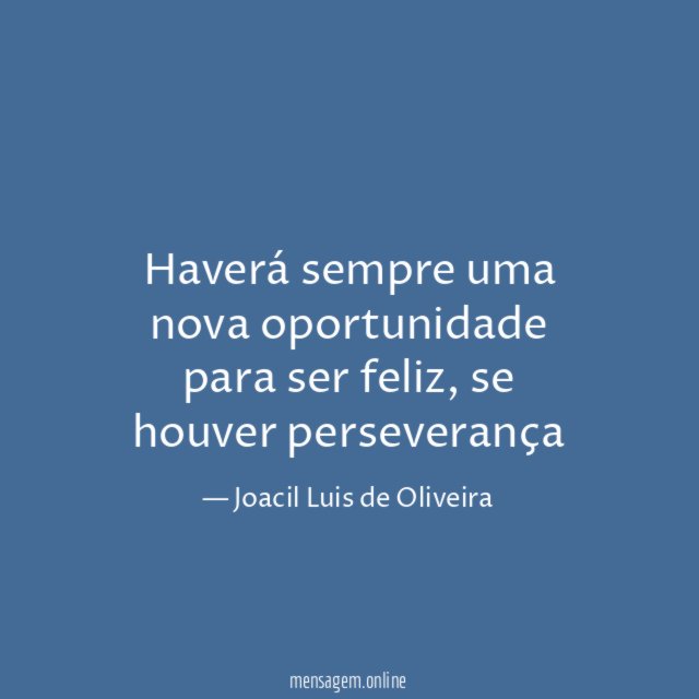 Haverá sempre uma nova oportunidade para ser feliz