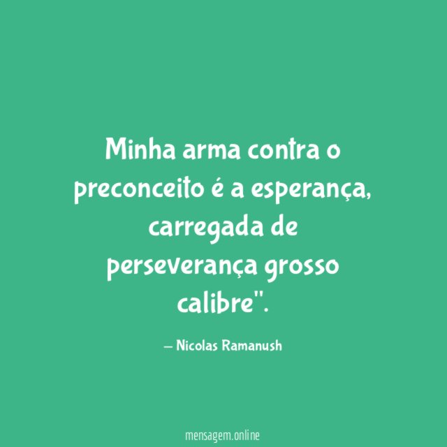 Minha arma contra o preconceito é a esperança