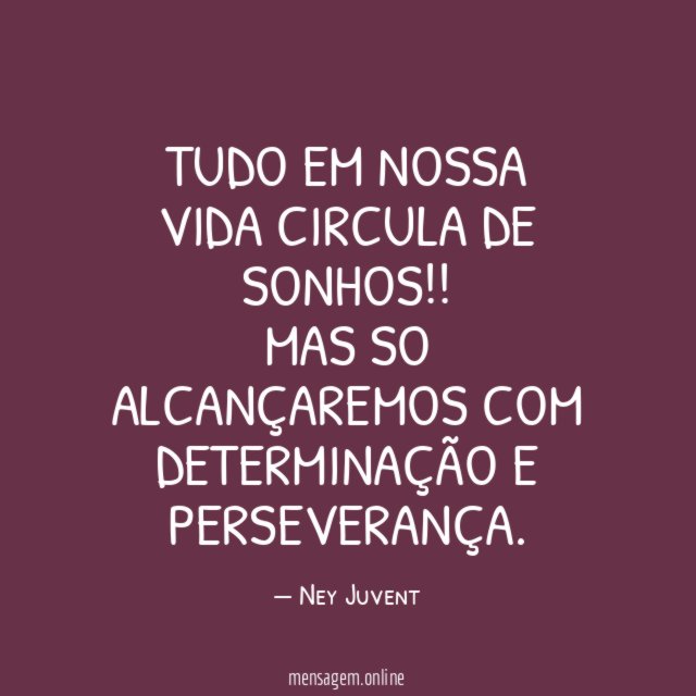 Tudo em nossa vida circula de sonhos