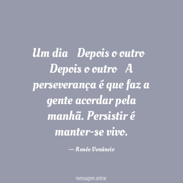 Um dia… Depois o outro… Depois o outro…