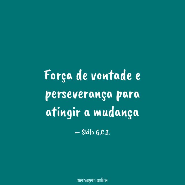 Força de vontade e perseverança para atingir a mudança