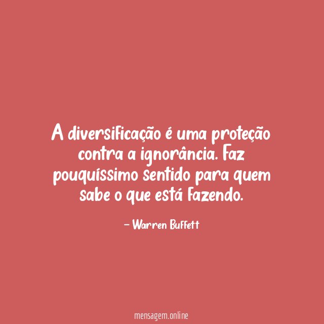 A diversificação é uma proteção contra a ignorância