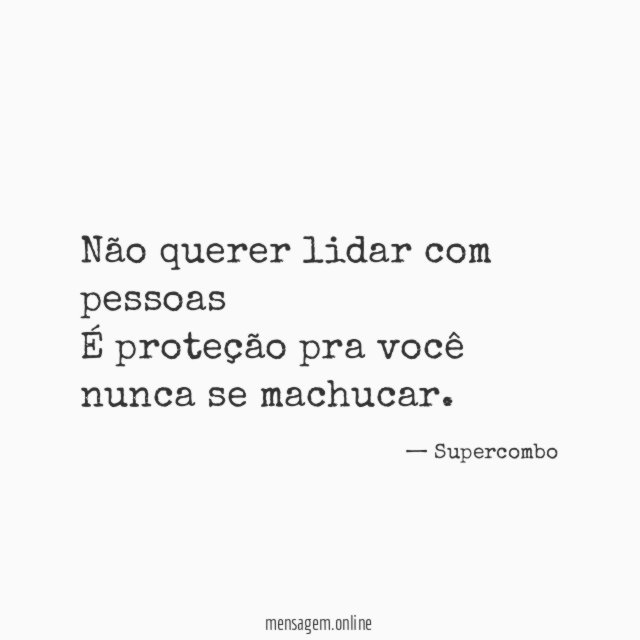 Não querer lidar com pessoas É proteção pra você
