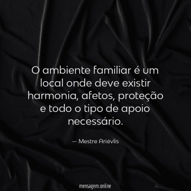 O ambiente familiar é um local onde deve existir harmonia